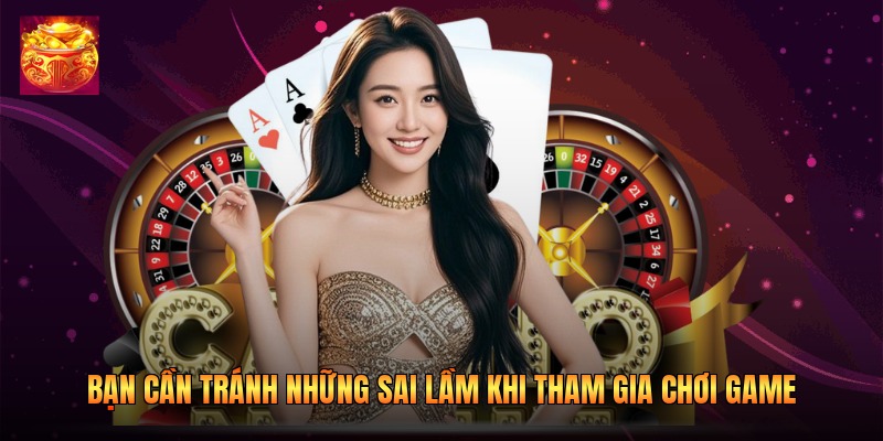 Bạn cần tránh những sai lầm khi tham gia chơi game Bạn cần tránh những sai lầm khi tham gia chơi game