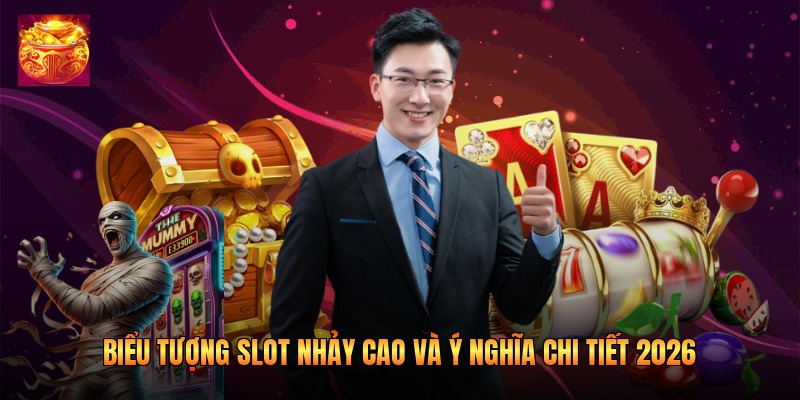 Biểu Tượng Slot Nhảy Cao Và Ý Nghĩa Chi Tiết 2026