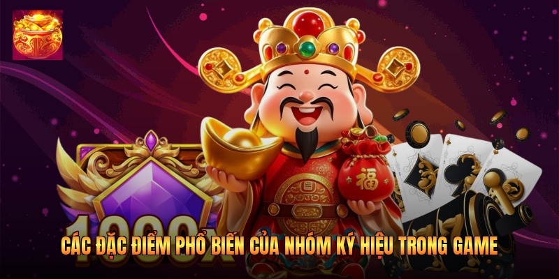 Các đặc điểm phổ biến của nhóm ký hiệu trong game