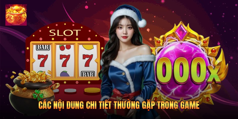 Các nội dung chi tiết thường gặp trong game Các nội dung chi tiết thường gặp trong game