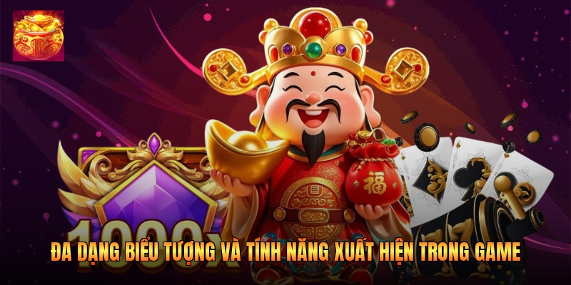 Đa dạng biểu tượng và tính năng xuất hiện trong game Đa dạng biểu tượng và tính năng xuất hiện trong game