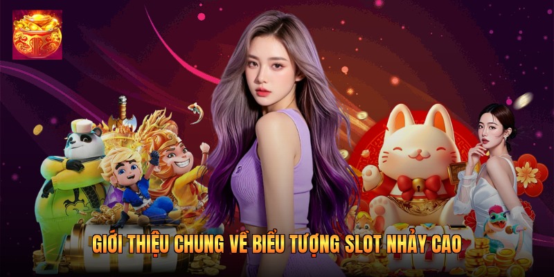Giới thiệu chung về biểu tượng slot nhảy cao