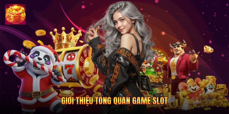 Giới thiệu tổng quan game slot