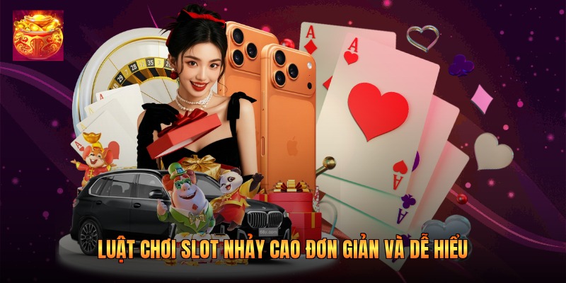 Luật chơi slot Nhảy Cao đơn giản và dễ hiểu Luật chơi slot Nhảy Cao đơn giản và dễ hiểu
