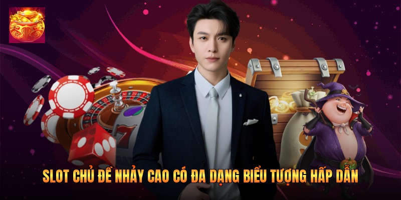 Slot chủ đề nhảy cao có đa dạng biểu tượng hấp dẫn