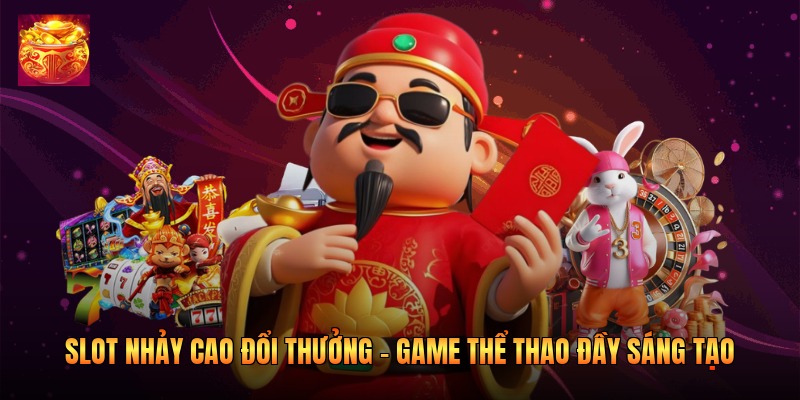 Slot Nhảy Cao Đổi Thưởng – Game Thể Thao Sáng Tạo 2026