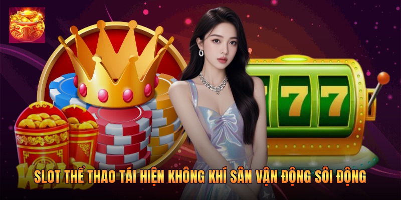 Slot thể thao tái hiện không khí sân vận động sôi động