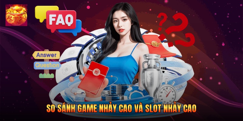 So sánh game nhảy cao và slot nhảy cao So sánh game nhảy cao và slot nhảy cao