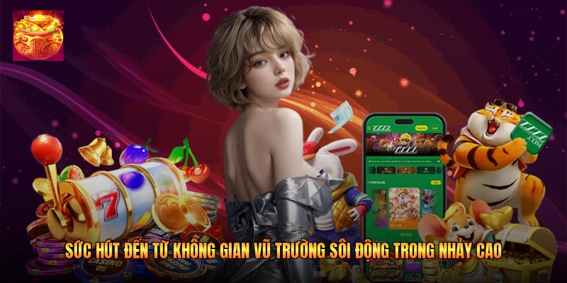 Sức hút đến từ không gian vũ trường sôi động trong Nhảy Cao