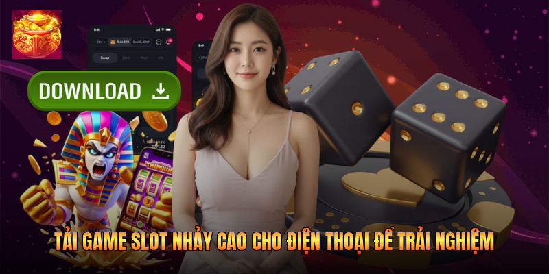 Tải Game Slot Nhảy Cao Cho Điện Thoại Để Trải Nghiệm