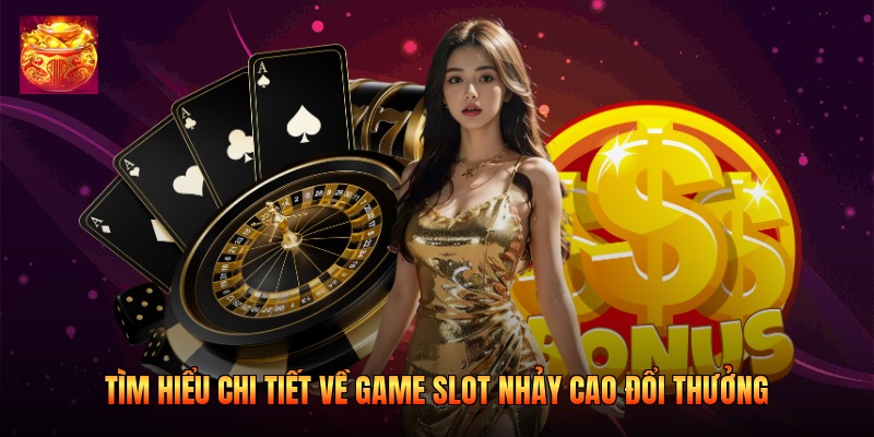 Tìm hiểu chi tiết về game slot nhảy cao đổi thưởng Tìm hiểu chi tiết về game slot nhảy cao đổi thưởng