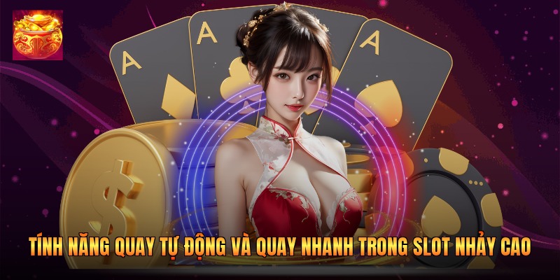 Tính năng quay tự động và quay nhanh trong slot Nhảy Cao Tính năng quay tự động và quay nhanh trong slot Nhảy Cao