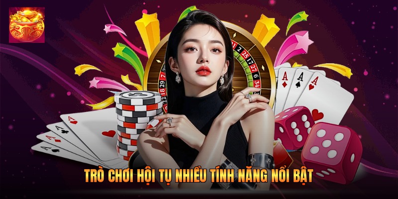 Trò chơi hội tụ nhiều tính năng nổi bật